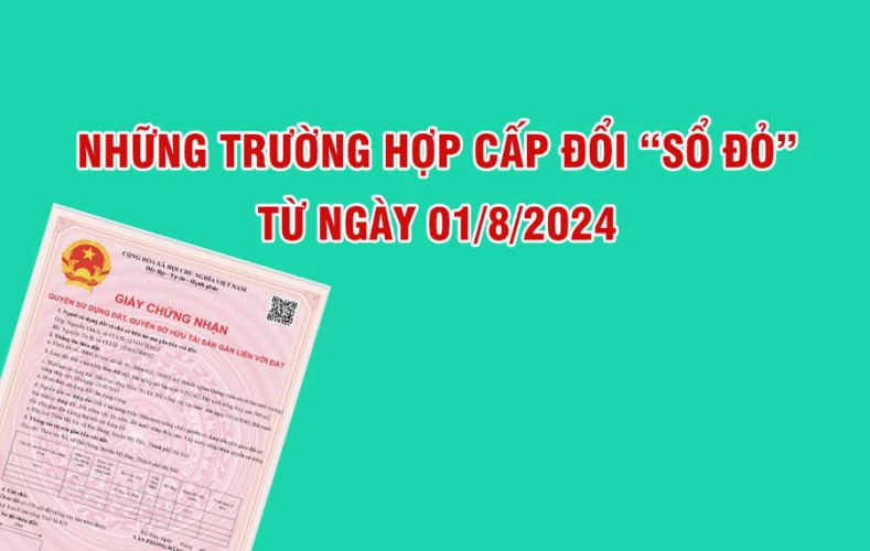 Những trường hợp cấp đổi "Sổ đỏ" từ 01/08/2024